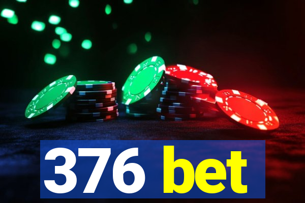 376 bet